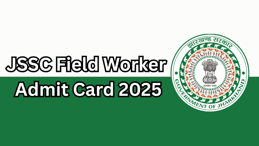JSSC Field Worker Recruitment 2025:  Exam Details, and Admit Card