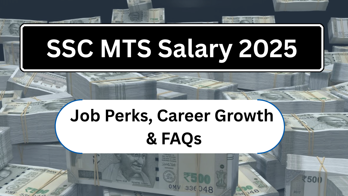 SSC MTS Salary 2025: A Complete Guide On Pay Level, Perks & Job Responsibilities