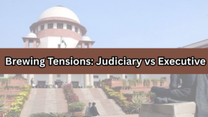 Brewing Tensions: Judiciary vs Executive — A Closer Look at Justice Gavai's Striking Comment