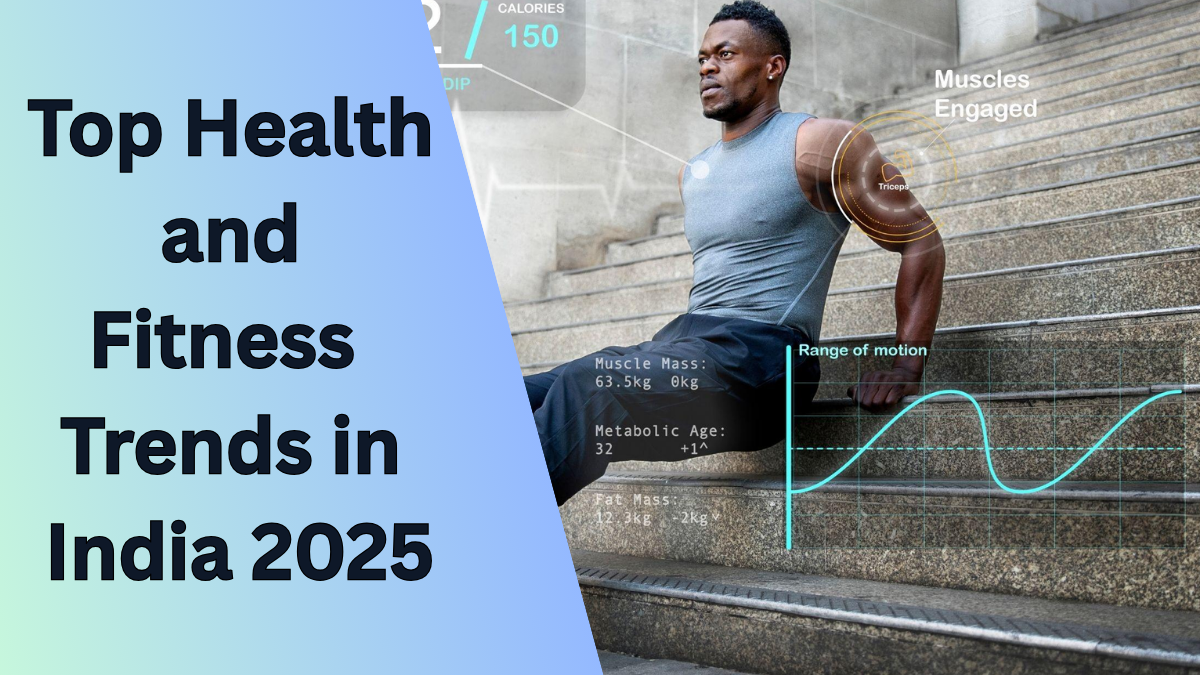 Top Health and Fitness Trends in India 2025: Wellness Tips You Must Try