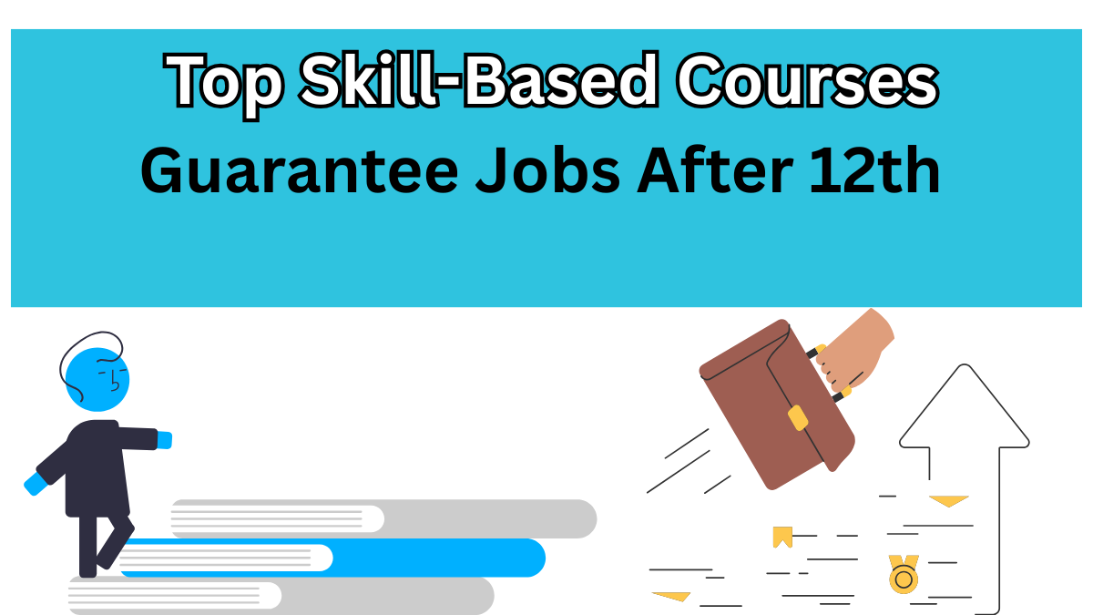 Top Skill-Based Courses After 12th That Guarantee Jobs in India (No Degree Needed)