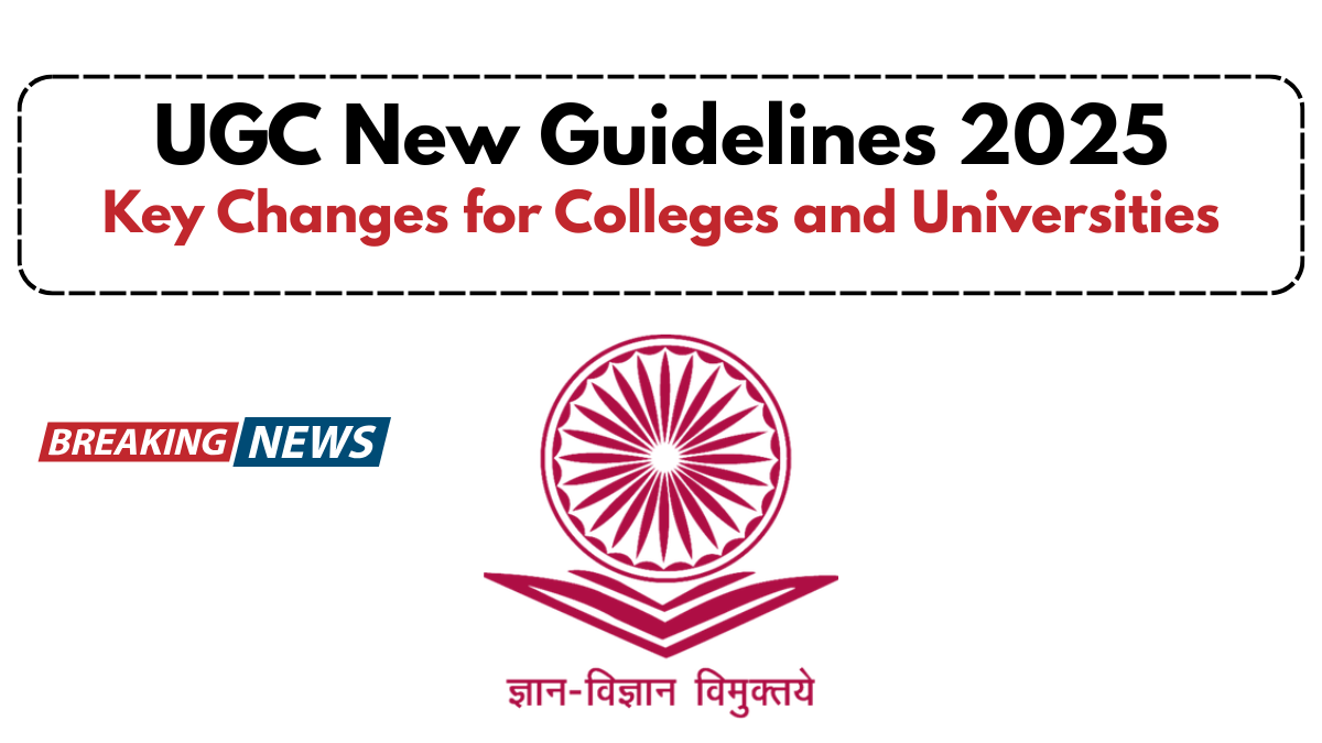 UGC New Guidelines 2025 – Key Changes for Colleges and Universities