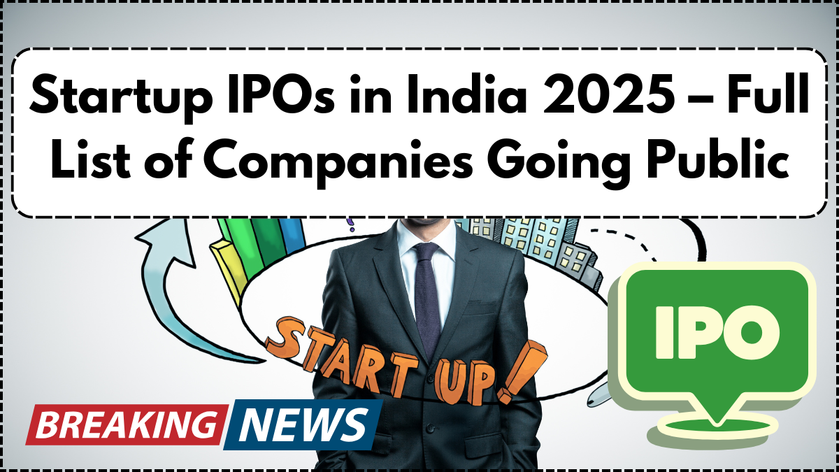 Startup IPOs in India 2025 – Full List of Companies Going Public