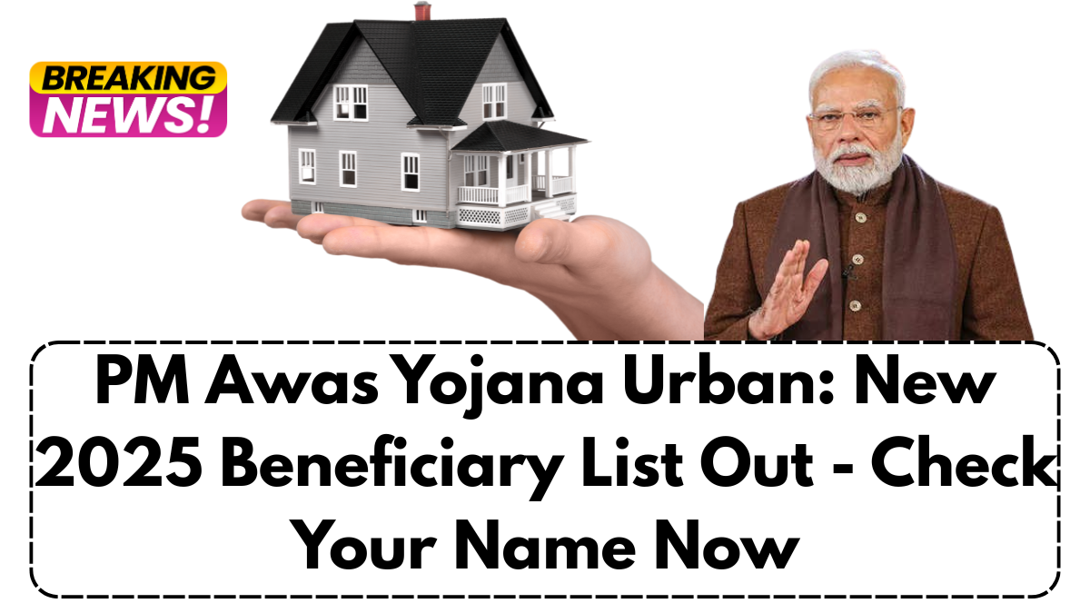 PM Awas Yojana Urban: New 2025 Beneficiary List Out - Check Your Name Now