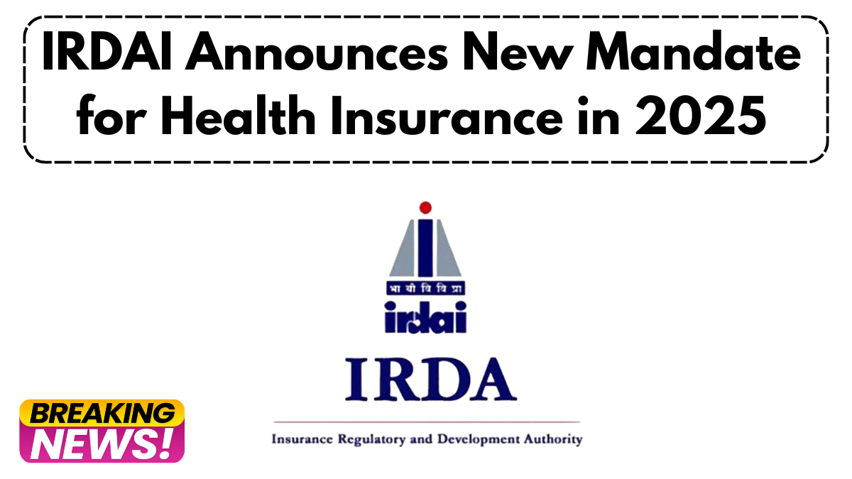 IRDAI Announces New Mandate for Health Insurance in 2025- Key Changes Explained