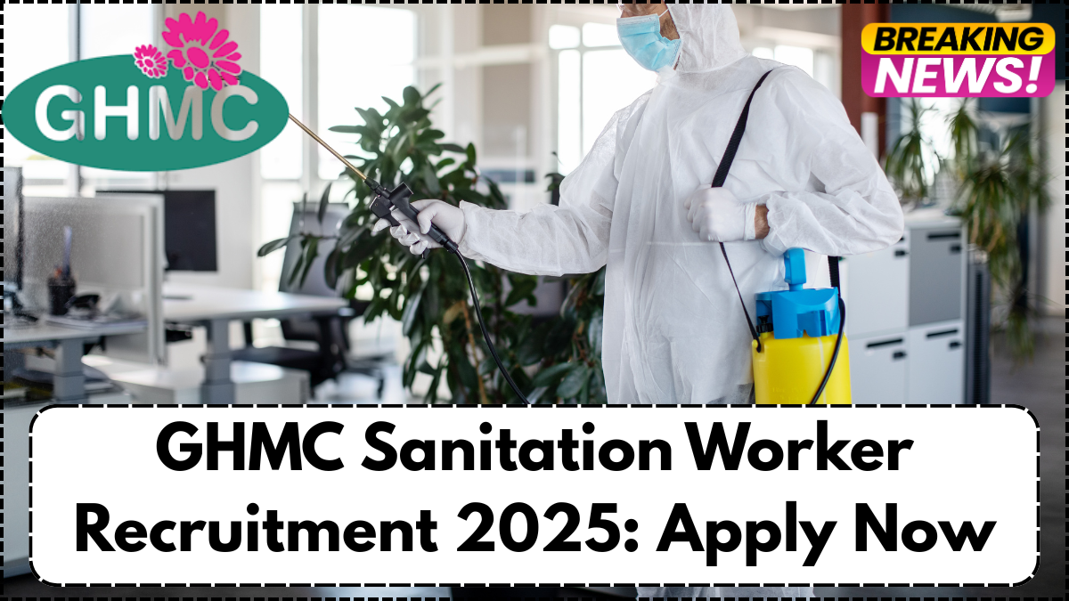 GHMC Sanitation Worker Recruitment 2025: Apply Now