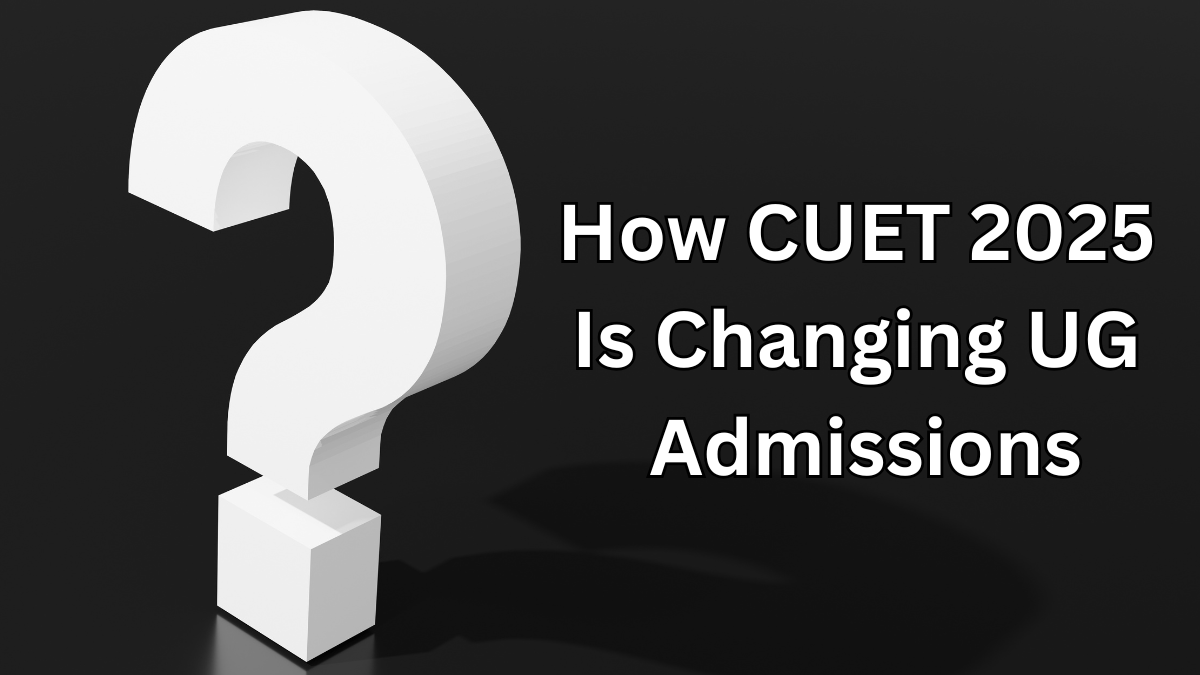 How CUET 2025 Is Changing UG Admissions – New Format and Cut-Off Trends Explained