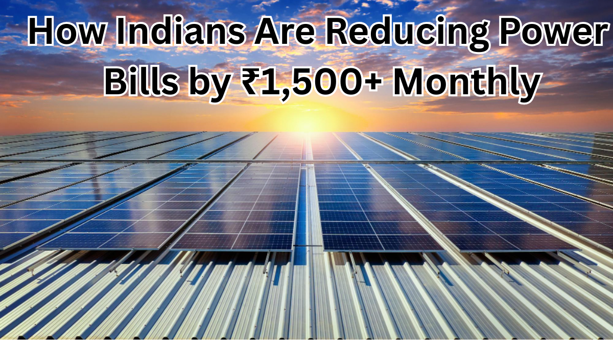 How Indians Are Reducing Power Bills by ₹1,500+ Monthly Using Government Solar Schemes in 2025
