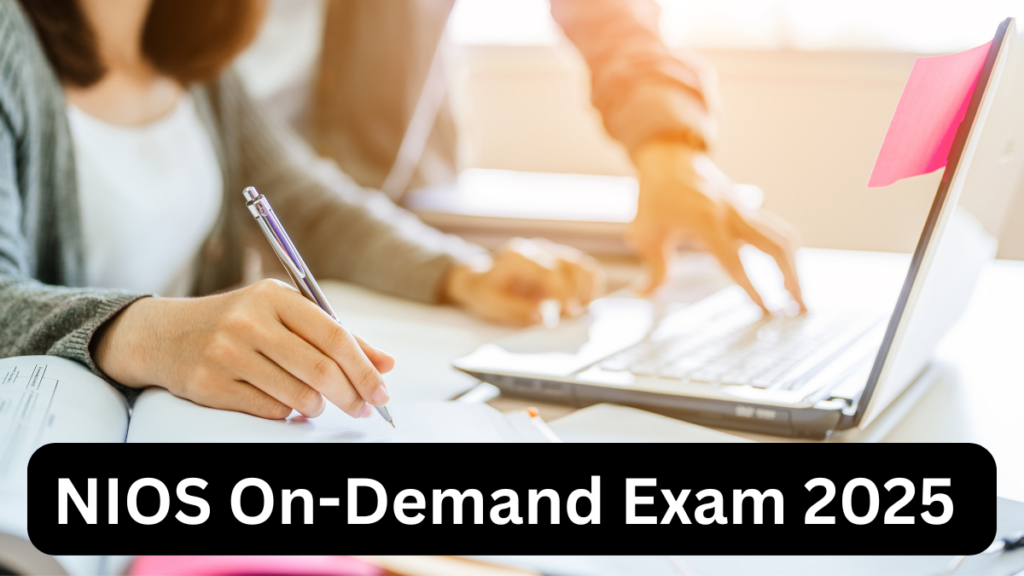 NIOS On-Demand Exam 2025: Your Flexible Path to Academic Success