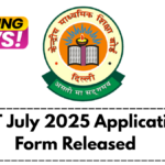 CTET July 2025 Application Form Released: Eligibility, Dates & Direct Apply Link